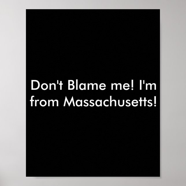 Dont Blame Me Im From Machusetts  Poster (Vorne)