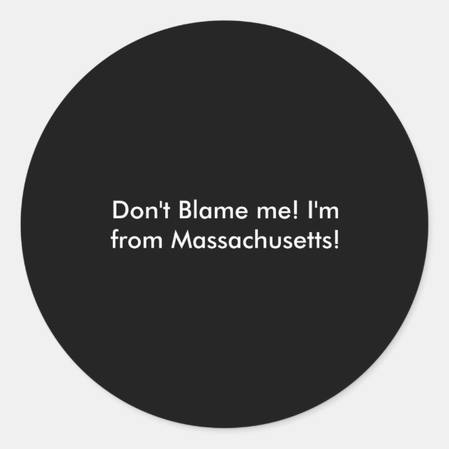 Dont Blame Me Im From Machusetts  Runder Aufkleber (Vorderseite)
