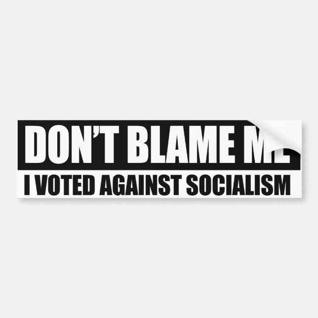 DONT BLAME ME ME - ICH STIMME GEGEN DIE SOZIALISMI AUTOAUFKLEBER (Vorne)