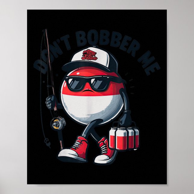 Don't Bobber Me Fishing Funny Quote Humor Adult  Poster (Vorne)