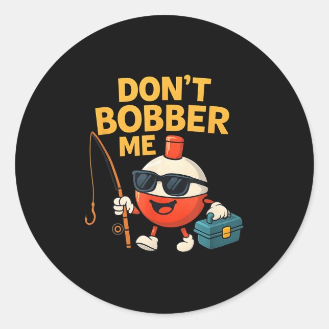 Don't Bobber Me Funny Fishing Bobber Quote  Runder Aufkleber (Vorderseite)
