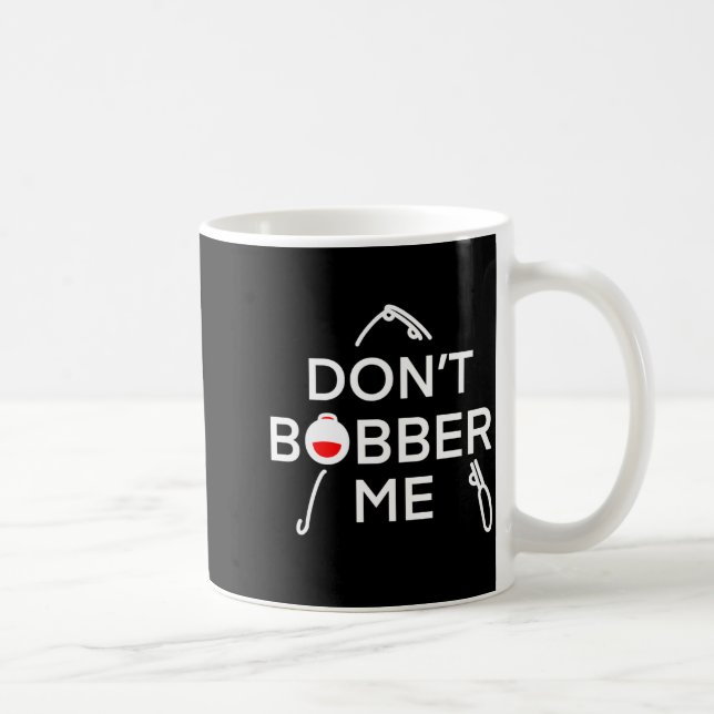 Dont Bobber Me Im Fishing  Kaffeetasse (Rechts)
