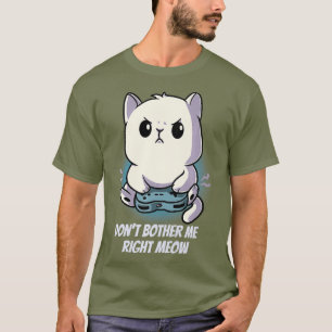 Dont Bother Me direkt Meow Kitten Cat Gamer PC T-Shirt