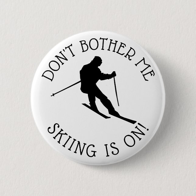 Don't Bother Me Skiing is on Spaß Button (Vorderseite)