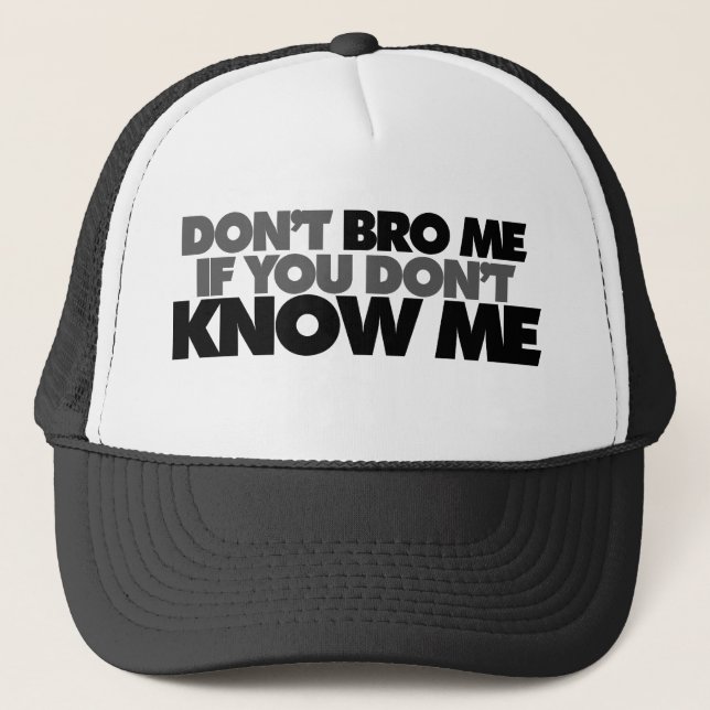 Dont Bro mir, wenn du mich nicht kennst Truckerkappe (Vorderseite)