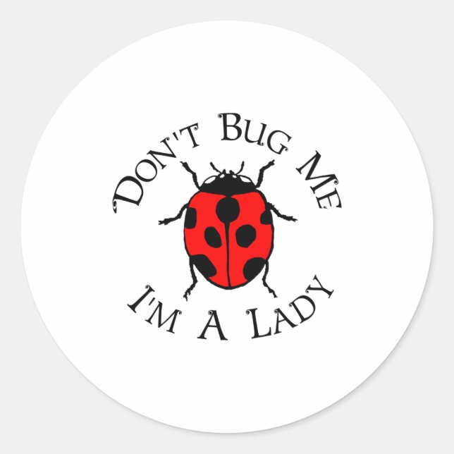 Dont Bug Me Im A Lady  Runder Aufkleber (Vorderseite)