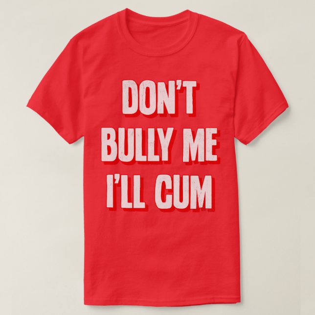 Dont Bully Me Ill 2 T-Shirt (Design vorne)