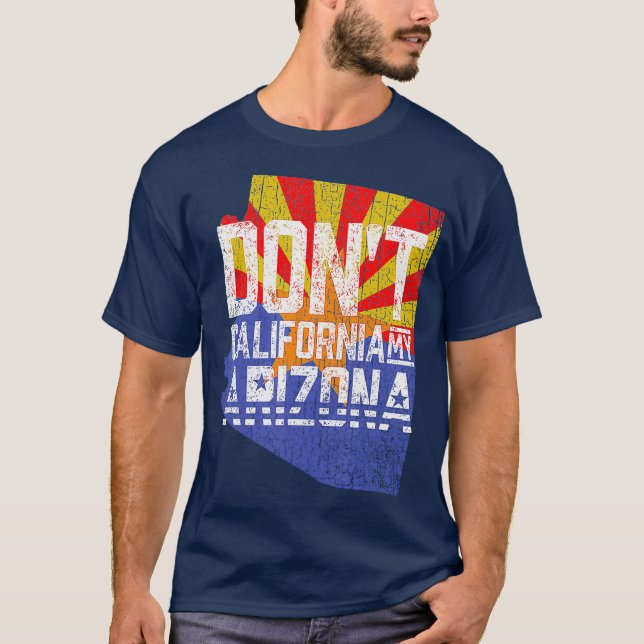 Dont California My Arizona T-Shirt (Vorderseite)