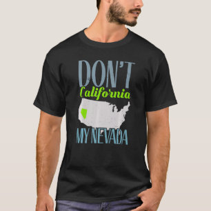 Don't California My Nevada USA Staat America Trave T-Shirt