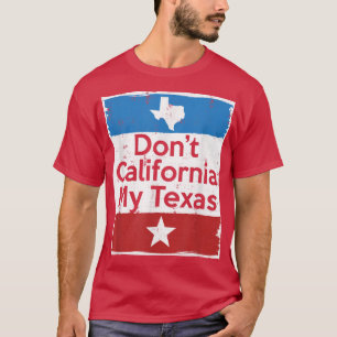 Dont California My Tees