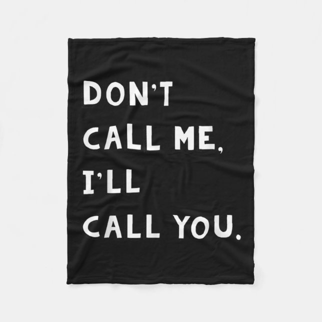 Don't Call Me I'll Call You Funny Quote Gift  Fleecedecke (Vorderseite)