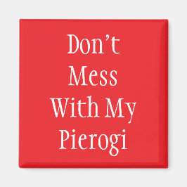"Don't chess with my Pierogi" Magnet