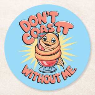Don't Coast Without Me Wird Fun Donut Cartoon Runder Pappuntersetzer