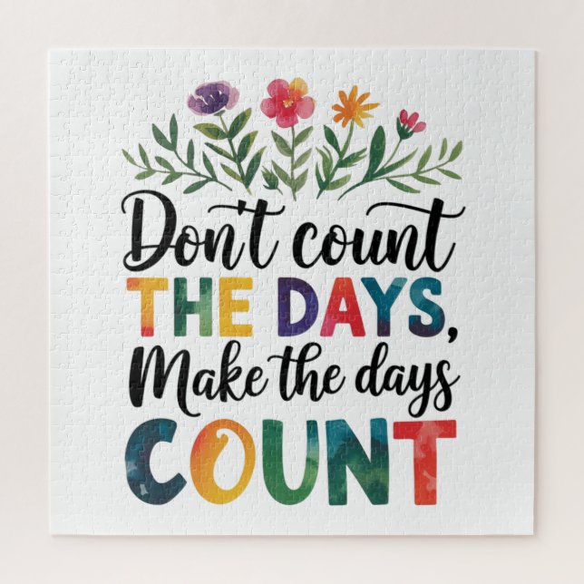 Don't count the days, make the days count (Vertikal)
