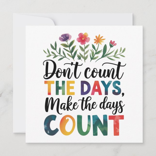 Don't count the days, make the days count einladung (Vorderseite)