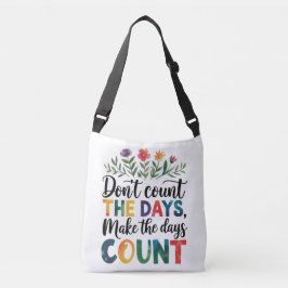 Don't count the days, make the days count tragetaschen mit langen trägern