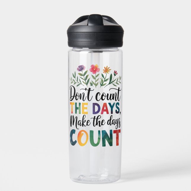 Don't count the days, make the days count trinkflasche (Vorderseite)
