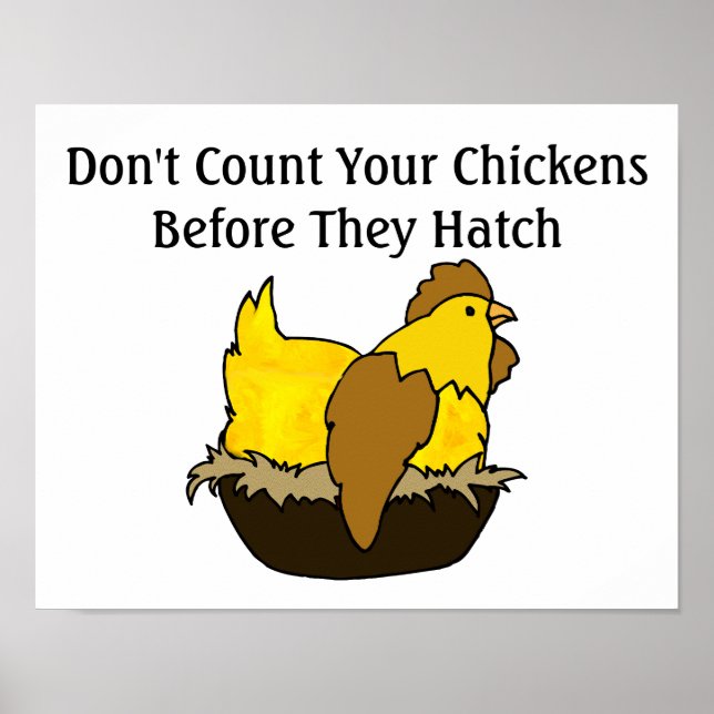 Don't Count Your Chickens Before They Hatch Poster (Vorne)