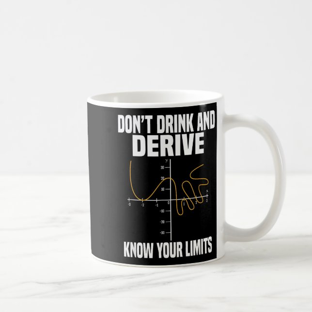 Dont Drink And Derive And Know Your Limit  Kaffeetasse (Rechts)