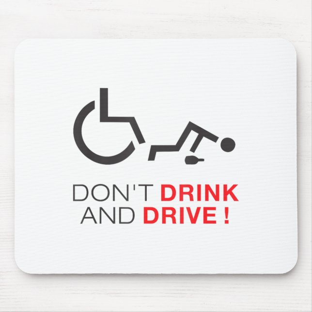 Don't Drink And Drive! Funny Wheelchair Drinking  Mousepad (Vorne)