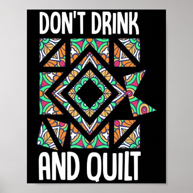 Dont Drink And Quilt Quilting Knitting Sewing Cro  Poster (Vorne)