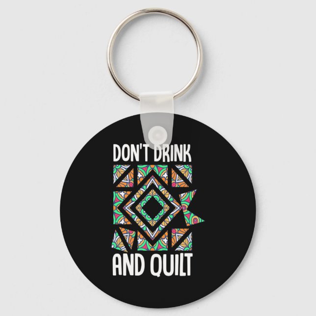 Dont Drink And Quilt Quilting Knitting Sewing Cro  Schlüsselanhänger (Vorderseite)