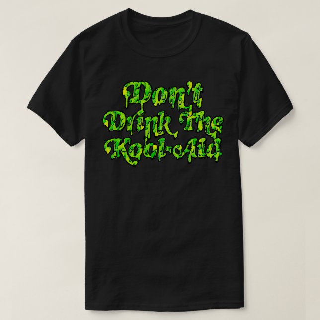 Dont Drink The KoolAid Psychedelic Design 4 T-Shirt (Design vorne)