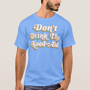 Dont Drinks der Kool-Hilfe Völker Tempel Jim Jones T-Shirt