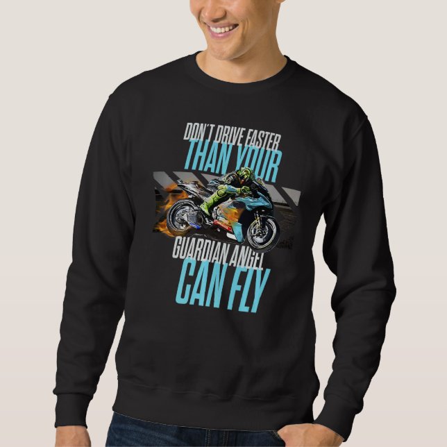 Don't Drive Faster Than Your Guardian Angel Speed  Sweatshirt (Vorderseite)