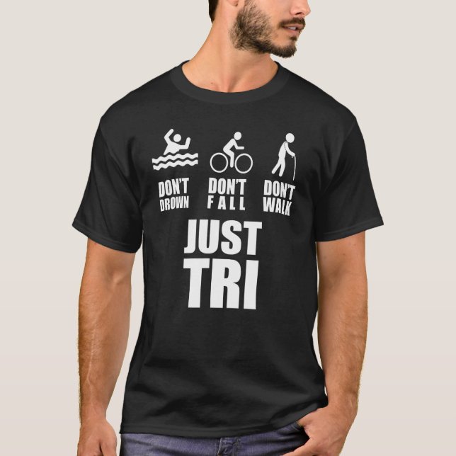 Don't Drown Don't Fall Don't Walk Just Triathl T-Shirt (Vorderseite)