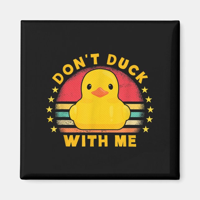 Don't Duck With Me - Cute Rubber Duck Funny Duck  Magnet (Vorne)