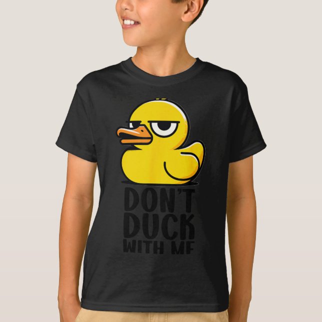 Don't Duck With Me, Rubber Ducky Funny Meme Cool D T-Shirt (Vorderseite)