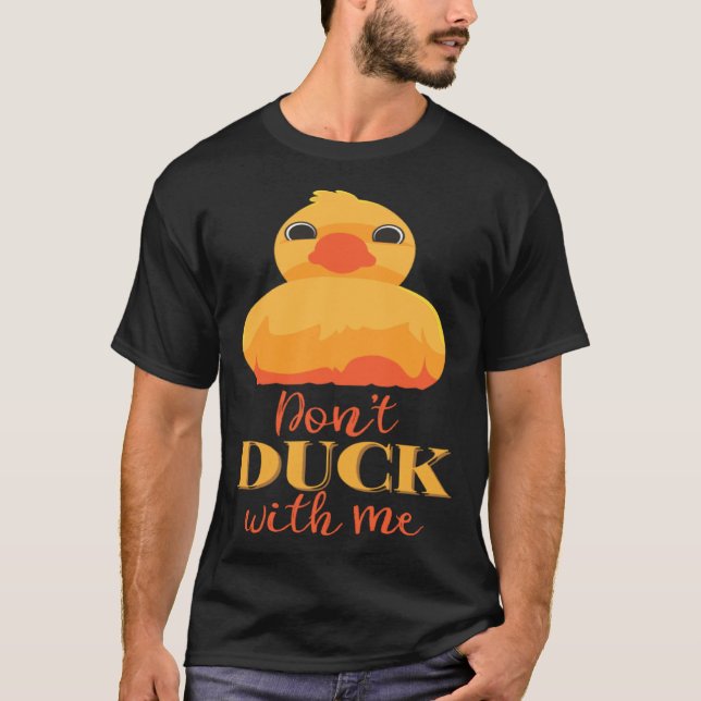 Dont Duck with Me T-Shirt (Vorderseite)