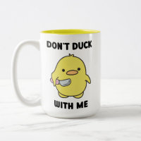 Don't Duck With Me Tasse - Lustige Enten Tasse - K