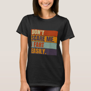 Dont E Me I Furz leicht Joke Unglaublich witzig Me T-Shirt
