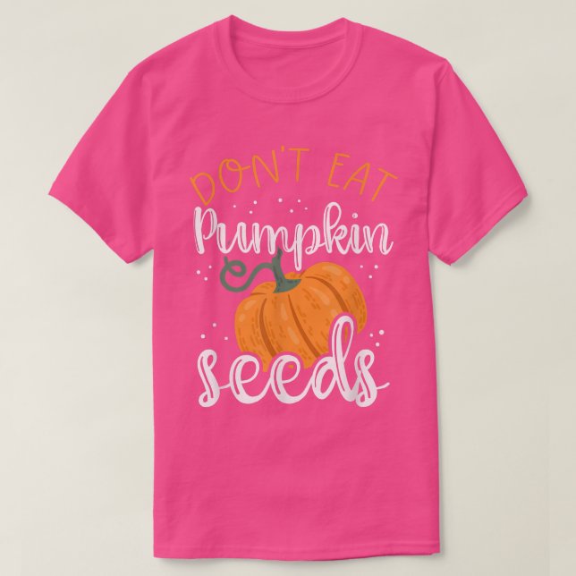 Don't Eat Pumpkin Seeds Funny Pregnancy Announceme T-Shirt (Design vorne)