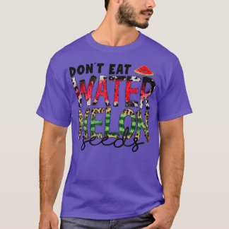 Don't Eat Watermelon Seeds Leopard Western Waterme T-Shirt
