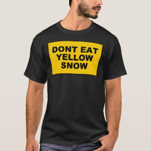 DONT EAT YELLOW SNOW Sticker.pnng T-Shirt
