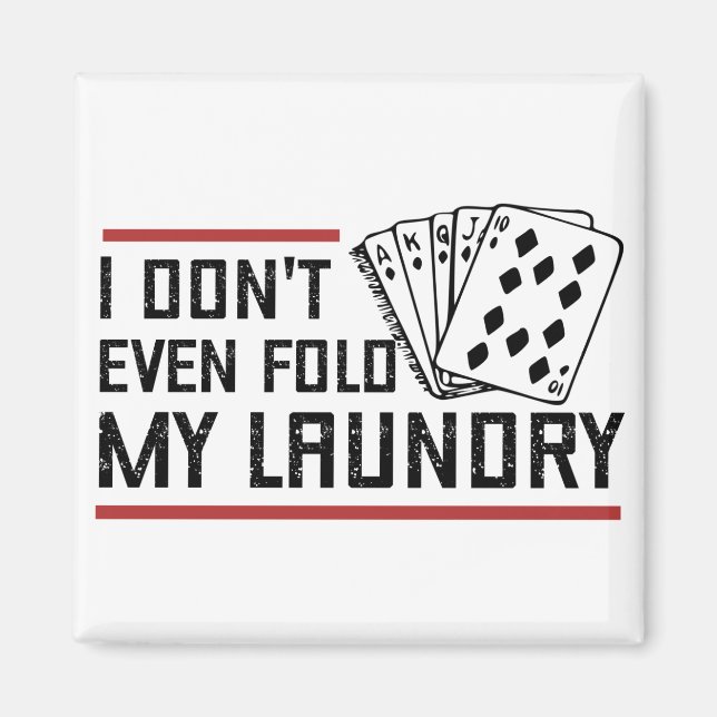 Don't Even Fold Laundry Funny Cards Poker Player Magnet (Vorne)