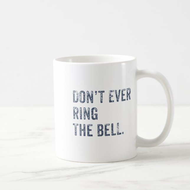 Dont Ever Ring The Bell Motivational  Kaffeetasse (Rechts)