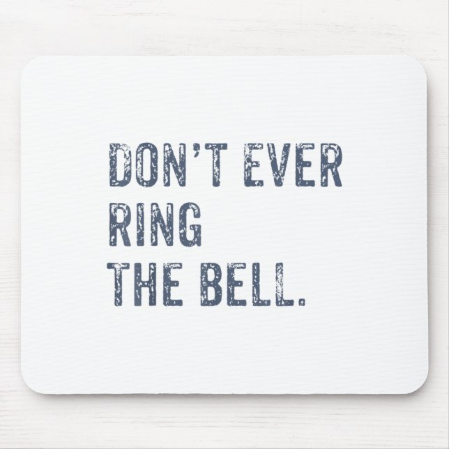 Dont Ever Ring The Bell Motivational  Mousepad (Vorne)