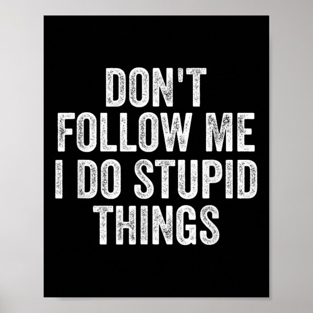 Don't Follow Me I Do Stud Things Funny  Poster (Vorne)
