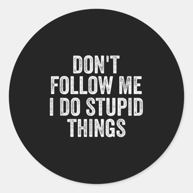 Don't Follow Me I Do Stud Things Funny  Runder Aufkleber (Vorderseite)