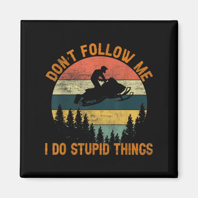 Don't Follow Me I Do Stud Things-snowmobile Motor  Magnet (Vorne)