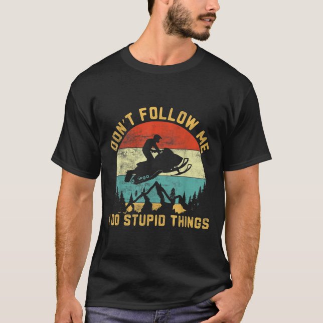 Don't Follow Me I Do Stud Things-snowmobile Motor  T-Shirt (Vorderseite)