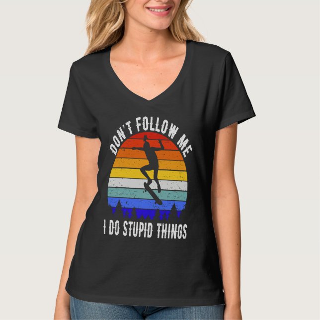 Don't Follow Me I Do Stupid Things Skate Funny Ska T-Shirt (Vorderseite)