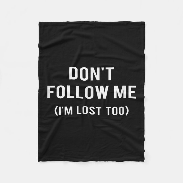 Don't Follow Me I'm Lost Too Funny Quotes  Fleecedecke (Vorderseite)