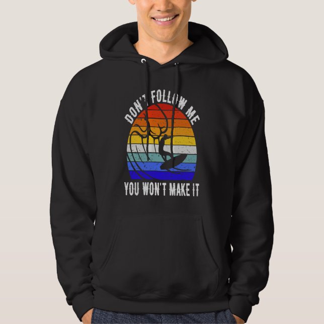 Don't Follow Me You Won't Make It Surf   Surfer Hoodie (Vorderseite)