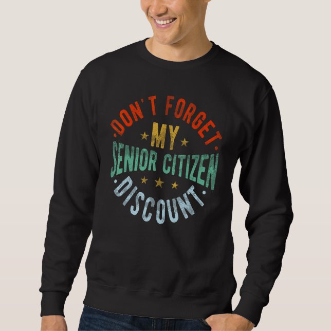 Don't Forget My Senior Discount  Old People  Grand Sweatshirt (Vorderseite)
