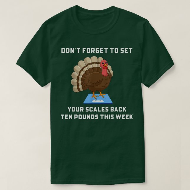 Don't Forget To Set Your Scales Back Ten Pounds Th T-Shirt (Design vorne)